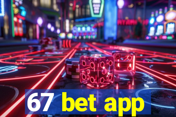 67 bet app